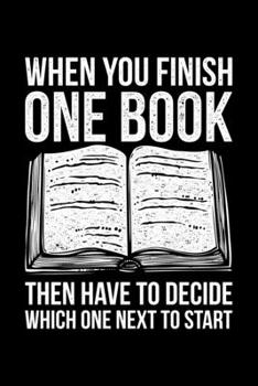 Paperback When You Finish One Book Then Have To Decide Which One Next To Starts: Lined A5 Notebook for Readers Book