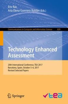 Paperback Technology Enhanced Assessment: 20th International Conference, Tea 2017, Barcelona, Spain, October 5-6, 2017, Revised Selected Papers Book