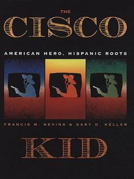 Hardcover The Cisco Kid: American Hero, Hispanic Roots Book