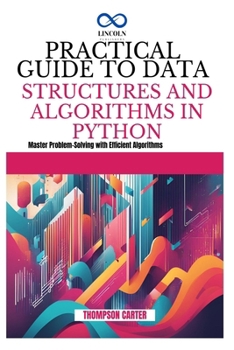 Paperback Practical Guide to Data Structures and Algorithms in Python: Master Problem-Solving with Efficient Algorithms Book