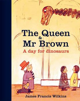Hardcover The Queen & MR Brown: A Day for Dinosaurs Book
