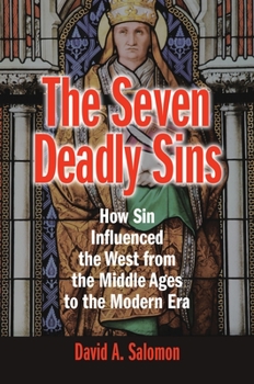 Hardcover The Seven Deadly Sins: How Sin Influenced the West from the Middle Ages to the Modern Era Book