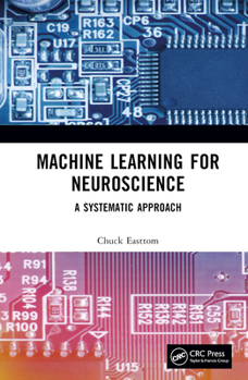 Hardcover Machine Learning for Neuroscience: A Systematic Approach Book