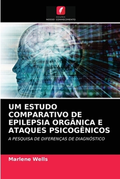 Paperback Um Estudo Comparativo de Epilepsia Orgânica E Ataques Psicogênicos [Portuguese] Book