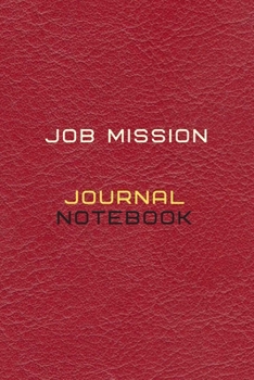 Job Mission Journal Notebook Diary | Log For Recording mission Goals and targets, Daily Activities, & Thoughts ,History: Job Mission workbook journal ... notebook to progress in your job mission