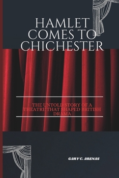 Paperback Hamlet Comes to Chichester: The Untold Story of a Theatre That Shaped British Drama Book