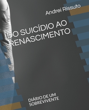 Paperback Do Suicídio Ao Renascimento: Diário de Um Sobrevivente [Portuguese] Book