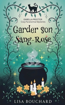 Garder son Sang Rose (Les Enquêtes Paranormales Cozy d'Isabella Proctor) (French Edition)