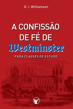 Paperback A Confissão de Fé de Westminster: Para Classes de Estudo [Portuguese] Book