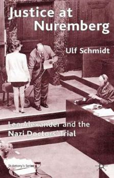 Hardcover Justice at Nuremberg: Leo Alexander and the Nazi Doctors' Trial Book