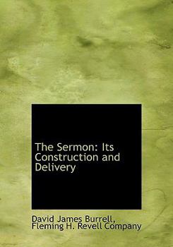 Hardcover The Sermon: Its Construction and Delivery Book