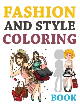 Paperback Fashion And Style Coloring Book: Fashion Coloring Book For Girls, Beautiful Fashion Coloring Book Girls Book