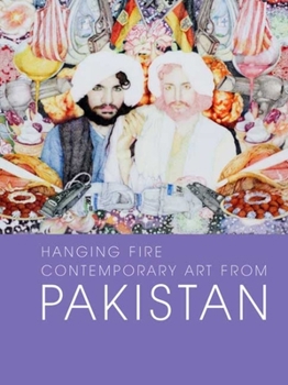 Hardcover Hanging Fire: Contemporary Art from Pakistan Book
