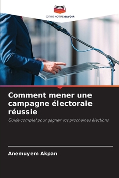 Paperback Comment mener une campagne électorale réussie [French] Book