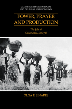 Paperback Power, Prayer and Production: The Jola of Casamance, Senegal Book