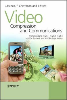 Hardcover Video Compression and Communications: From Basics to H.261, H.263, H.264, MPEG4 for DVB and HSDPA-Style Adaptive Turbo-Transceivers Book