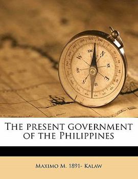 Paperback The Present Government of the Philippines Book