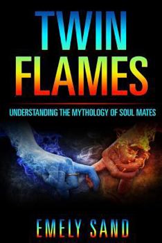 Paperback Twin Flames: Understanding The Mythology Of Soul Mates Book