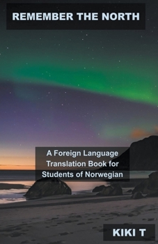 Remember the North: A Foreign Language Translation Book for Students of Norwegian