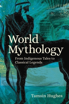 Paperback World Mythology: From Indigenous Tales to Classical Legends Book