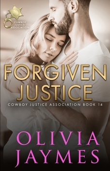 Forgiven Justice - Book #14 of the Cowboy Justice Association