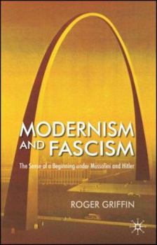 Paperback Modernism and Fascism: The Sense of a Beginning Under Mussolini and Hitler Book