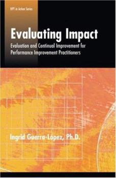 Paperback Evaluating Impact: Evaluation and Continual Improvement for Performance Improvement Practitioners Book