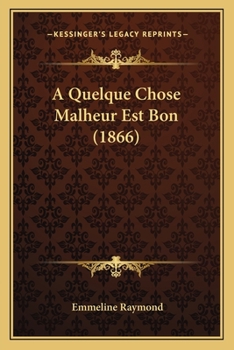 Paperback A Quelque Chose Malheur Est Bon (1866) [French] Book