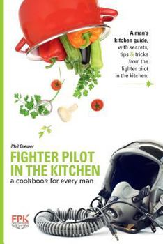 Paperback Fighter Pilot in the Kitchen: A Cookbook for Every Man Book