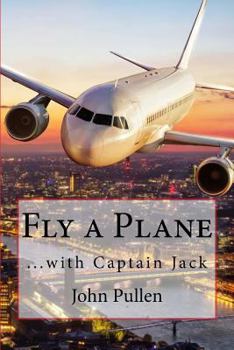 Paperback Fly a Plane: ...with Captain Jack Book