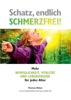 Paperback Schatz, endlich schmerzfrei: Mehr Beweglichkeit, Vitalität und Lebensfreude für jedes Alter [German] Book