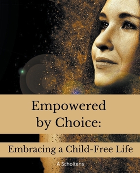 Paperback Empowered by Choice: Embracing a Child-Free Life Book
