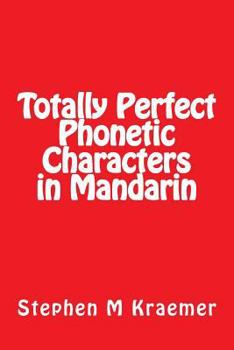 Paperback Totally Perfect Phonetic Characters in Mandarin Book