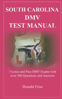 Paperback South Carolina DMV Test Manual: Practice and Pass DMV Exams with over 300 Questions and Answers Book