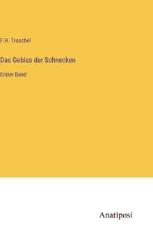 Das Gebiss der Schnecken: Erster Band