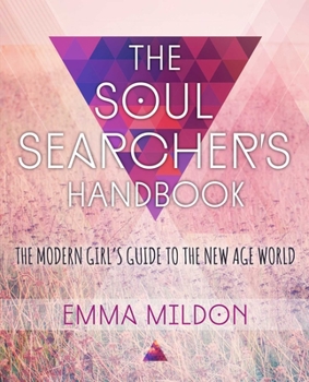 Paperback The Soul Searcher's Handbook: A Modern Girl's Guide to the New Age World Book