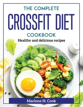 Paperback The Complete Crossfit Diet Cookbook: Healthy and delicious recipes Book