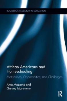 Paperback African Americans and Homeschooling: Motivations, Opportunities and Challenges Book