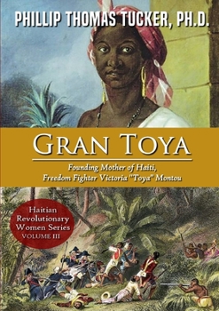 Paperback Gran Toya: Founding Mother of Haiti, Freedom Fighter Victoria "Toya" Montou Book