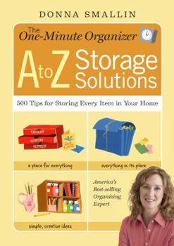 Paperback The One-Minute Organizer A to Z Storage Solutions: 500 Tips for Storing Every Item in Your Home Book