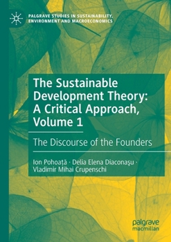 Paperback The Sustainable Development Theory: A Critical Approach, Volume 1: The Discourse of the Founders Book