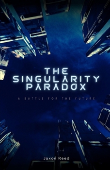 Paperback The Singularity Paradox: A Battle for the Future Book