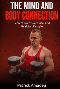 Paperback The Mind And Body Connection: Secrets For A Successful And Healthy Lifestyle Book