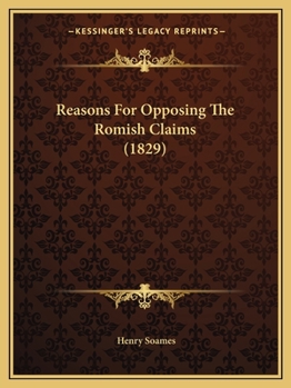 Paperback Reasons For Opposing The Romish Claims (1829) Book