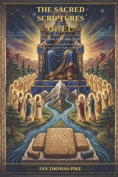 The Sacred Scriptures of EL: The Book of The Most High