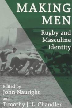 Paperback Making Men: Rugby and Masculine Identity (Sport in the Global Society) Book