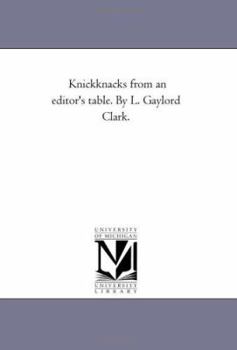 Paperback Knick-Knacks From An Editor'S Table. by L. Gaylord Clark. Book