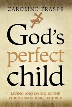 Paperback God's Perfect Child: Living and Dying in the Christian Science Church Book