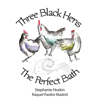 Paperback Three Black Hens The Perfect Bath: The Perfect Bath Book