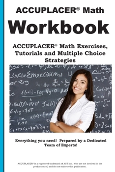 Paperback ACCUPLACER Math Workbook: ACCUPLACER(R) Math Exercises, Tutorials and Multiple Choice Strategies Book